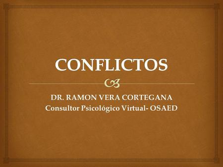 DR. RAMON VERA CORTEGANA Consultor Psicológico Virtual- OSAED