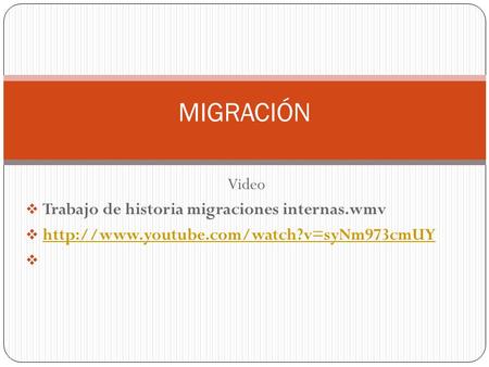 MIGRACIÓN Video Trabajo de historia migraciones internas.wmv