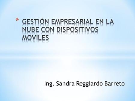 Ing. Sandra Reggiardo Barreto. * Banda ancha * Crecimiento exponencial del poder de cómputo. * Sistemas de almacenamiento.