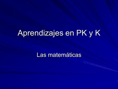 Aprendizajes en PK y K Las matemáticas.