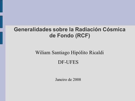 Generalidades sobre la Radiación Cósmica de Fondo (RCF)