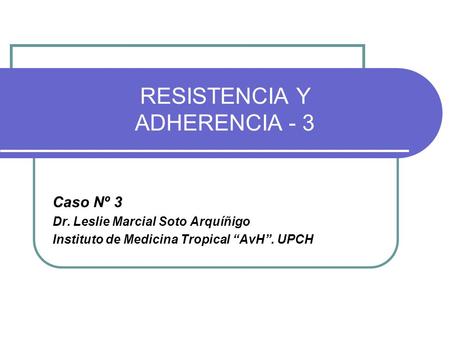 RESISTENCIA Y ADHERENCIA - 3