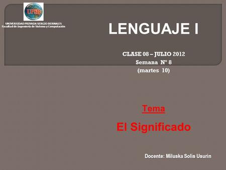 LENGUAJE I El Significado Tema CLASE 08 – JULIO 2012 Semana Nº 8