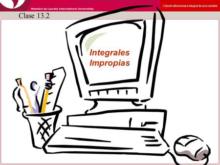 Clase 13.2 Integrales Impropias.
