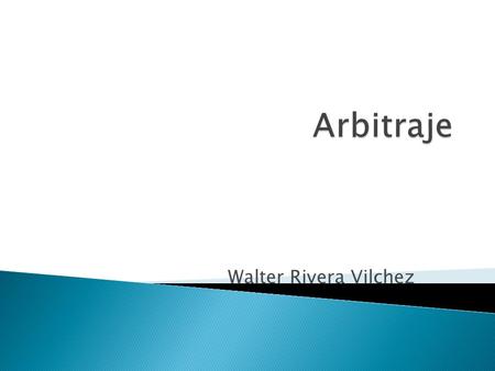 Arbitraje Walter Rivera Vilchez.