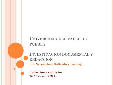 Universidad del valle de puebla Investigación documental y redacción