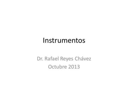 Dr. Rafael Reyes Chávez Octubre 2013