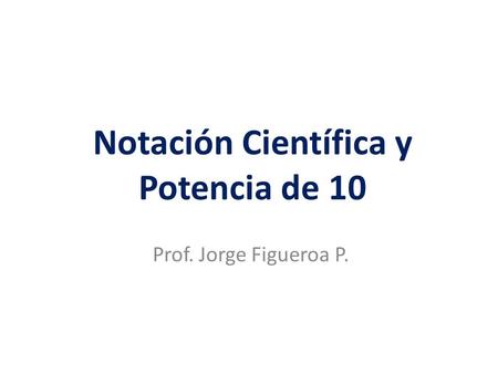 Notación Científica y Potencia de 10