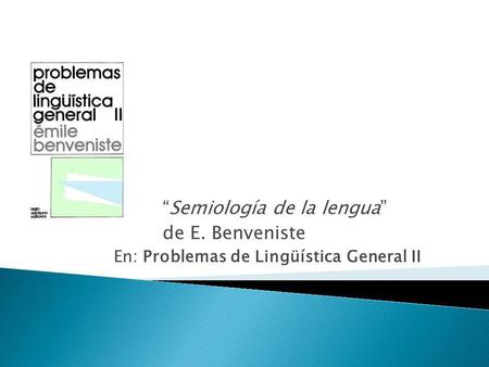 “Semiología de la lengua” de E. Benveniste