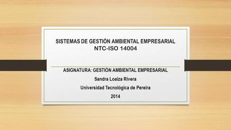 SISTEMAS DE GESTIÓN AMBIENTAL EMPRESARIAL NTC-ISO 14004