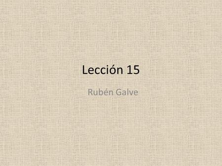 Lección 15 Rubén Galve.