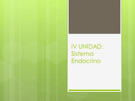 IV UNIDAD: Sistema Endocrino