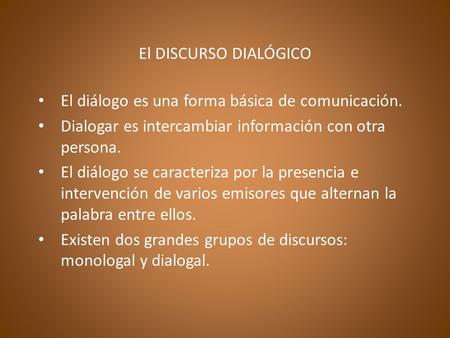 El DISCURSO DIALÓGICO El diálogo es una forma básica de comunicación.