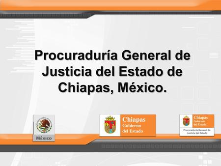 Procuraduría General de Justicia del Estado de Chiapas, México.