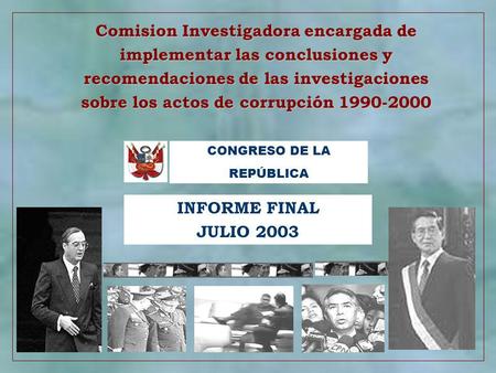 1 Comision Investigadora encargada de implementar las conclusiones y recomendaciones de las investigaciones sobre los actos de corrupción 1990-2000 INFORME.