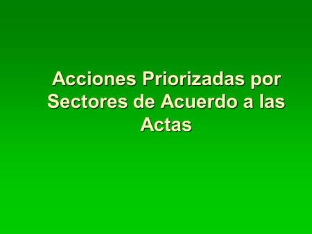 Acciones Priorizadas por Sectores de Acuerdo a las Actas.