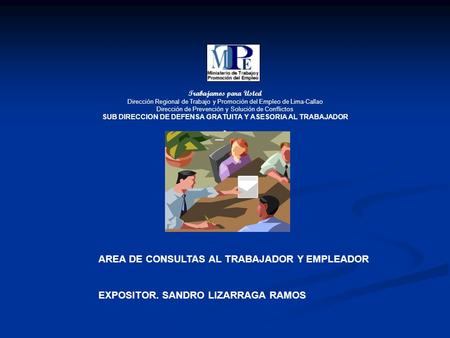 Trabajamos para Usted Dirección Regional de Trabajo y Promoción del Empleo de Lima-Callao Dirección de Prevención y Solución de Conflictos SUB DIRECCION.