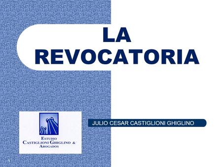 LA REVOCATORIA JULIO CESAR CASTIGLIONI GHIGLINO.