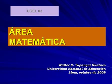 ÁREA MATEMÁTICA UGEL 03 Walter R. Yupanqui Huatuco