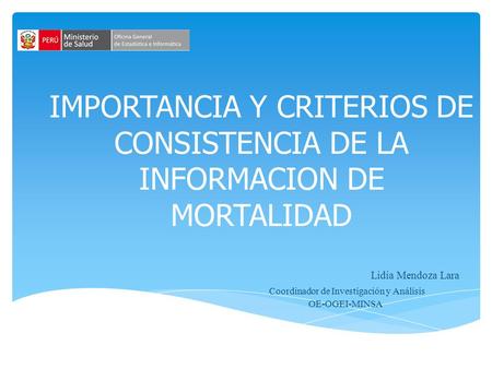 IMPORTANCIA Y CRITERIOS DE CONSISTENCIA DE LA INFORMACION DE MORTALIDAD.