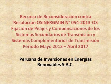Recurso de Reconsideración contra Resolución OSINERGMIN N° 054-2013-OS Fijación de Peajes y Compensaciones de los Sistemas Secundarios de Transmisión y.