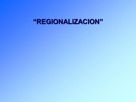 “REGIONALIZACION”.