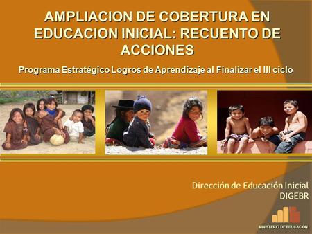 AMPLIACION DE COBERTURA EN EDUCACION INICIAL: RECUENTO DE ACCIONES