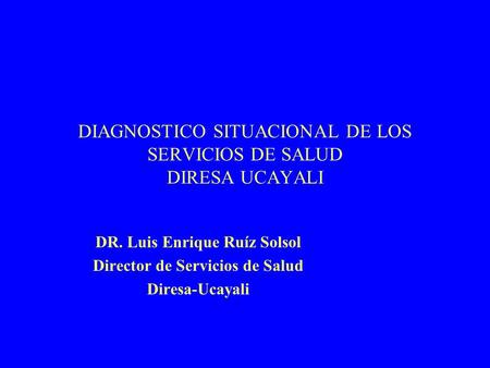 DIAGNOSTICO SITUACIONAL DE LOS SERVICIOS DE SALUD DIRESA UCAYALI