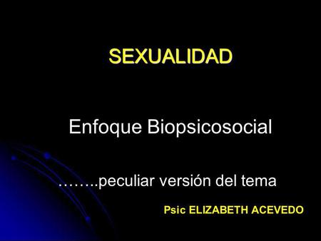 SEXUALIDAD Enfoque Biopsicosocial