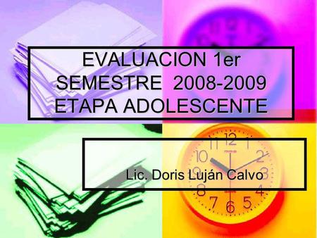 EVALUACION 1er SEMESTRE 2008-2009 ETAPA ADOLESCENTE Lic. Doris Luján Calvo.