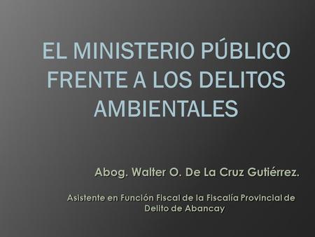 EL MINISTERIO PÚBLICO FRENTE A LOS DELITOS AMBIENTALES
