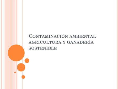 Contaminación ambiental agricultura y ganadería sostenible
