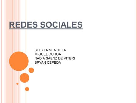 REDES SOCIALES SHEYLA MENDOZA MIGUEL OCHOA NADIA SAENZ DE VITERI BRYAN CEPEDA.
