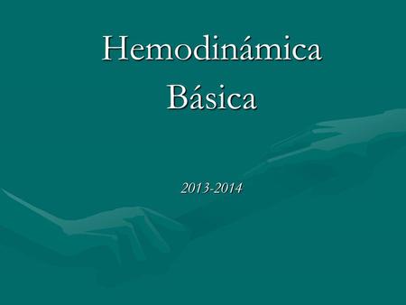 Hemodinámica Básica 2013-2014.