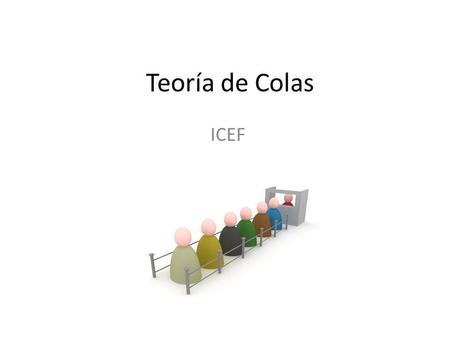 Teoría de Colas ICEF.