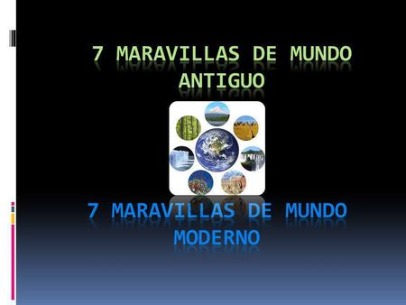 7 MARAVILLAS DE MUNDO ANTIGUO