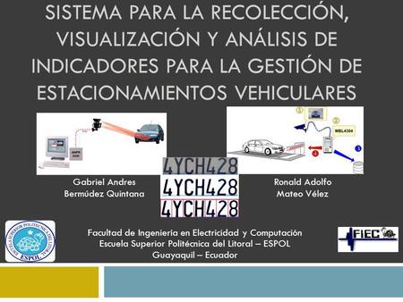 Sistema para la recolección, visualización y análisis de indicadores para la gestión de estacionamientos vehiculares Gabriel Andres Bermúdez Quintana Ronald.