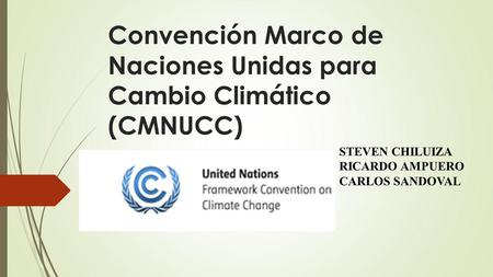 Convención Marco de Naciones Unidas para Cambio Climático (CMNUCC)