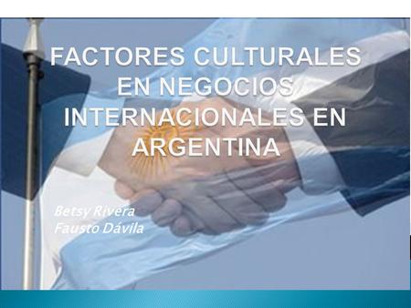 Betsy Rivera Fausto Dávila. El lenguaje de los ejecutivos argentinos es sofisticado. La elocuencia es una característica muy apreciada. Hay que estar.
