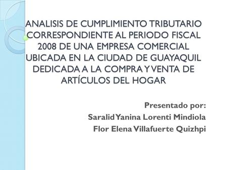 ANALISIS DE CUMPLIMIENTO TRIBUTARIO CORRESPONDIENTE AL PERIODO FISCAL 2008 DE UNA EMPRESA COMERCIAL UBICADA EN LA CIUDAD DE GUAYAQUIL DEDICADA A LA COMPRA.