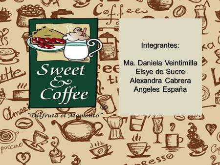 SWEET & COFFEE La idea empezó en 1997 cuando Richard Peet y Soledad Hanna aún eran novios. Los dulces que ella le preparaba con cariño sirvieron de inspiración.