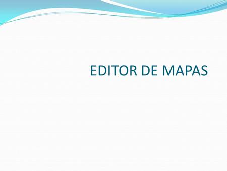 EDITOR DE MAPAS. INTRODUCCIÓN El editor de mapas permite crear capas para ser visualizadas, descargadas y modificadas de acuerdo a requerimiento de cada.