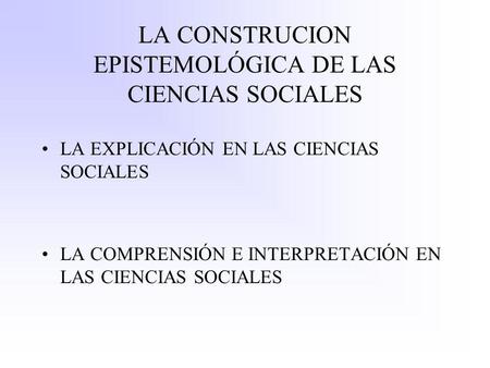LA CONSTRUCION EPISTEMOLÓGICA DE LAS CIENCIAS SOCIALES