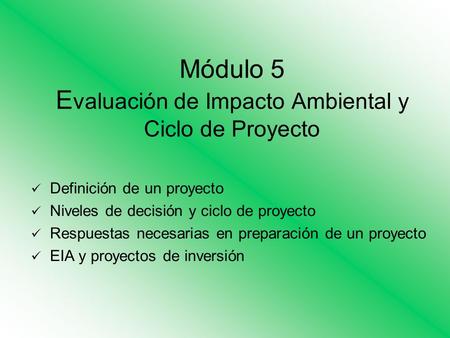 Módulo 5 Evaluación de Impacto Ambiental y Ciclo de Proyecto