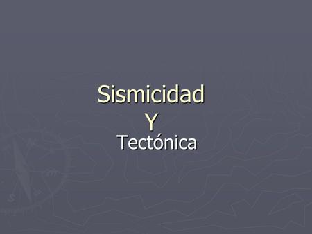 Sismicidad Y Tectónica.