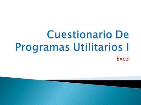 Cuestionario De Programas Utilitarios I