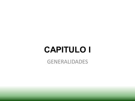 CAPITULO I GENERALIDADES.