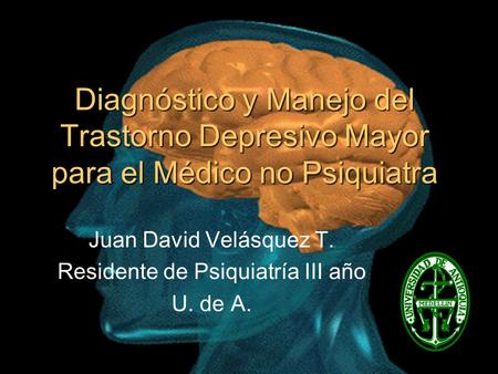 Juan David Velásquez T. Residente de Psiquiatría III año U. de A.