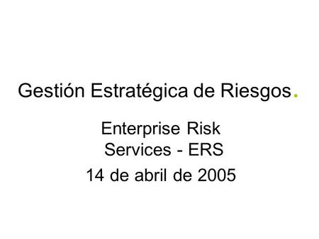 Gestión Estratégica de Riesgos.