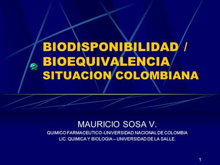 BIODISPONIBILIDAD / BIOEQUIVALENCIA SITUACION COLOMBIANA